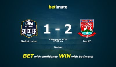 Dự đoán Sisaket United vs Trat FC, Tỷ lệ cược & Mẹo cá cược 11/08/2024