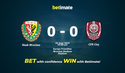 Soi kèo Slask Wroclaw vs CFR Cluj, Tỷ lệ & Mẹo cá cược 26/06/2024