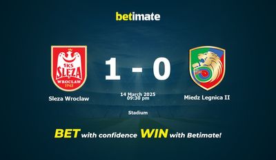 Dự đoán Sleza Wroclaw vs Miedz Legnica II, Tỷ lệ cược & Mẹo cá cược 03/14/2025
