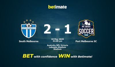 Dự đoán, Tỷ lệ cược & Mẹo cá cược South Melbourne vs Port Melbourne SC 18/05/2025