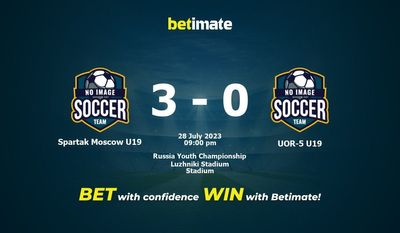 Dự đoán, tỷ lệ, tỷ lệ, tip cược Spartak Moscow U19 vs UOR-5 U19 28/07/2023