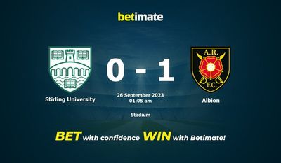 Dự đoán Stirling University vs Albion, Tỷ lệ & Mẹo cá cược 25/09/2023
