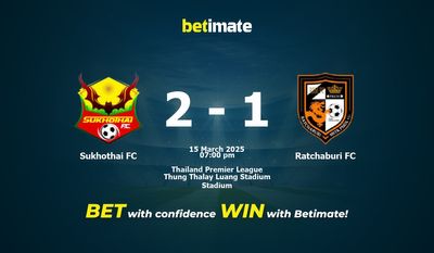Dự đoán, Tỷ lệ cược & Mẹo cá cược Sukhothai FC vs Ratchaburi FC 03/15/2025