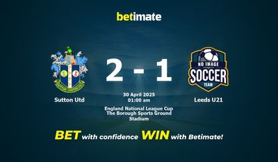 Dự đoán Sutton Utd vs Leeds U21, Tỷ lệ cược & Mẹo cá cược 29/04/2025