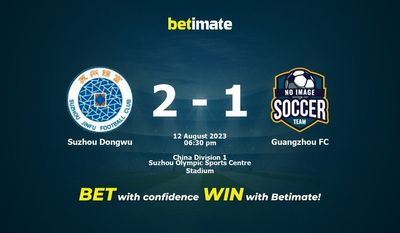 Soi kèo Suzhou Dongwu vs Guangzhou FC ngày 12/08/2023