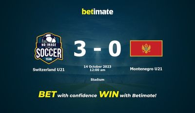Dự đoán U21 Thụy Sĩ vs Montenegro U21, tỷ lệ và tip cá cược 13/10/2023