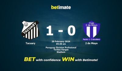 Dự đoán Tacuary vs 2 de Mayo, Tỷ lệ & Mẹo cá cược 19/02/2024