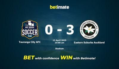 Dự đoán, tỷ lệ cược và mẹo cá cược Tauranga City AFC vs Eastern Suburbs Auckland 04/12/2025