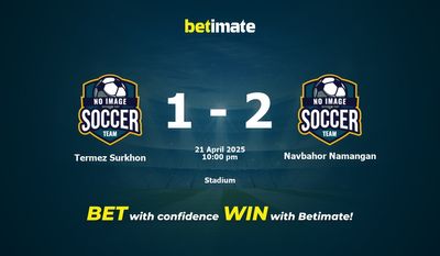 Dự đoán, tỷ lệ và tip cá cược Termez Surkhon vs Navbahor Namangan 21/04/2025