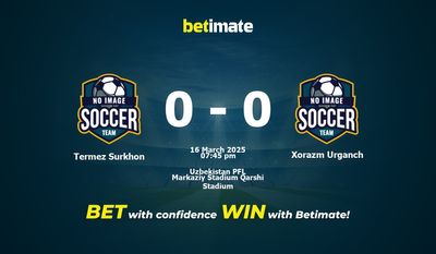 Dự đoán, tỷ lệ và tip cá cược Termez Surkhon vs Xorazm Urganch 16/03/2025