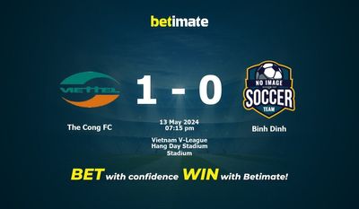 Dự đoán Công FC vs Bình Định, Tỷ lệ & Tip cá cược 13/05/2024