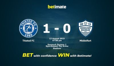 Soi kèo dự đoán Thisted FC vs Middelfart ngày 12/08/2023