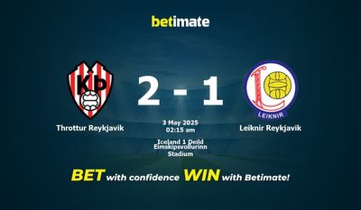 Dự đoán Throttur Reykjavik vs Leiknir Reykjavik, tỷ lệ và mẹo cá cược 02/05/2025