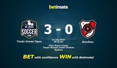 Dự đoán Tianjin Jinmen Tigers vs ShenZhen ngày 21/07/2023