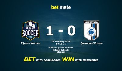 Dự đoán, tỷ lệ và mẹo cá cược Tijuana Women vs Queretaro Women 19/02/2024