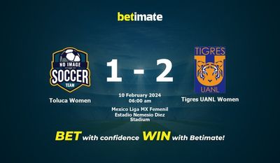 Dự đoán, tỷ lệ và mẹo cá cược Toluca Women vs Tigres UANL Women 09/02/2024