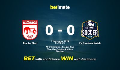 Dự đoán Tractor Sazi vs Fk Ravshan Kulob, Tỷ lệ & Mẹo cá cược 06/11/2024