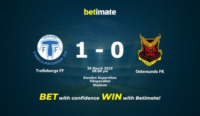Dự đoán Trelleborgs FF vs Ostersunds FK, tỷ lệ cá cược 30/03/2025