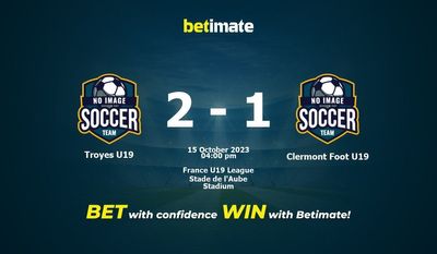 Dự đoán Troyes U19 vs Clermont Foot U19, tỷ lệ và tip cá cược 15/10/2023