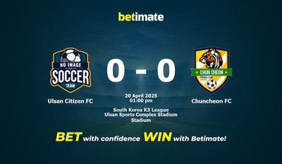 Ulsan Citizen FC vs Chuncheon FC Dự đoán, Tỷ lệ cược & Mẹo cá cược 20/04/2025