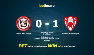 Dự đoán Union San Felipe vs Deportes Copiapo, tỷ lệ và tip cá cược 14/03/2025