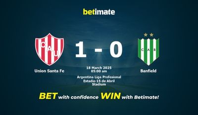 Dự đoán Union Santa Fe vs Banfield, Tỷ lệ cược & Mẹo cá cược 03/17/2025
