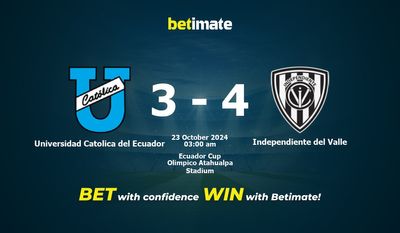 Dự đoán Universidad Catolica del Ecuador vs Independiente del Valle, tỷ lệ và tip cá cược 22/10/2024