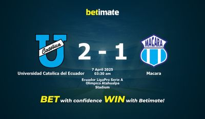 Dự đoán Universidad Catolica del Ecuador vs Macara, tỷ lệ và tip cá cược 06/04/2025