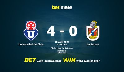 Dự đoán Universidad de Chile vs La Serena, tỷ lệ và tip cá cược 18/04/2025