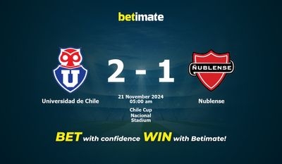 Dự đoán Universidad de Chile vs Nublese, Tỷ lệ & Mẹo cá cược 20/11/2024