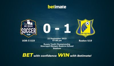 Soi kèo, tỷ lệ & tip cá cược UOR-5 U19 vs Rostov U19 22/09/2023