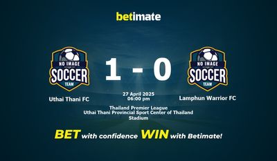 Dự đoán, tỷ lệ cược và mẹo cá cược Uthai Thani FC vs Lamphun Warrior FC 27/04/2025