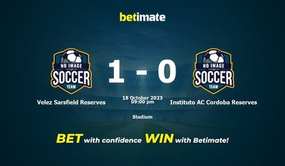 Dự đoán Velez Sarsfield Reserves vs Instituto AC Cordoba Reserves, tỷ lệ cược và mẹo cá cược 18/10/2023