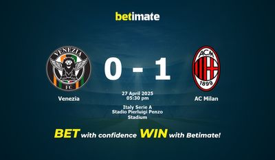 Dự đoán Venezia vs AC Milan, Tỷ lệ cược & Mẹo cá cược 27/04/2025