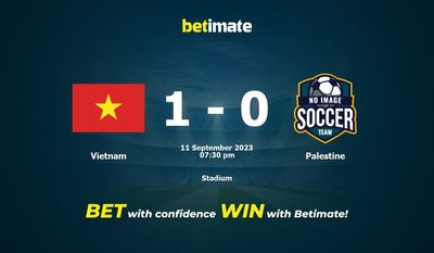Dự đoán Việt Nam vs Palestine, Tỷ lệ & Mẹo cá cược 11/09/2023