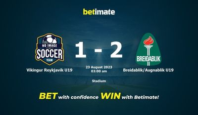 Dự đoán Vikingur Reykjavik U19 vs Breidablik/Augnablik U19, tỷ lệ và tip cá cược 22/08/2023