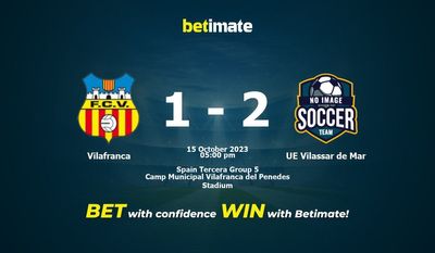 Soi kèo Vilafranca vs UE Vilassar de Mar, Tỷ lệ & Mẹo cá cược 15/10/2023