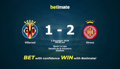Dự đoán Villarreal vs Girona, Tỷ lệ cược & Mẹo cá cược 12/01/2024