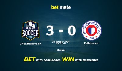 Dự đoán Viven Bornova FK vs Fethiyespor, Tỷ lệ & Mẹo cá cược 29/10/2024