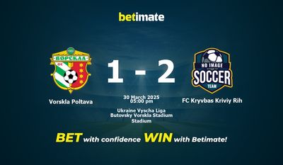 Soi kèo, tỷ lệ & tip cá cược Vorskla Poltava vs FC Kryvbas Kriviy Rih 30/03/2025