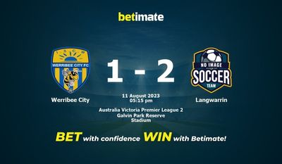 Soi kèo dự đoán Werribee City vs Langwarrin ngày 11/08/2023