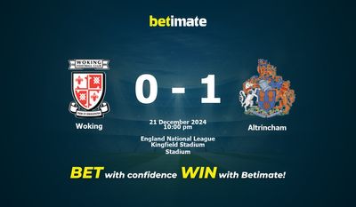 Dự đoán Woking vs Altrincham, Tỷ lệ cược & Mẹo cá cược 21/12/2024