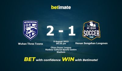 Dự đoán, tỷ lệ, tỷ lệ, tỷ lệ cá cược của Wuhan Three Towns vs Henan Songshan Longmen 09/08/2023
