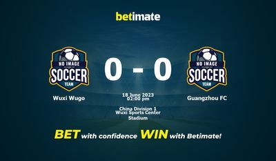 Dự đoán Wuxi Wugo vs Guangzhou FC ngày 18/06/2023