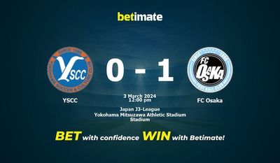 Dự đoán YSCC vs FC Osaka, tỷ lệ và tip cá cược 03/03/2024
