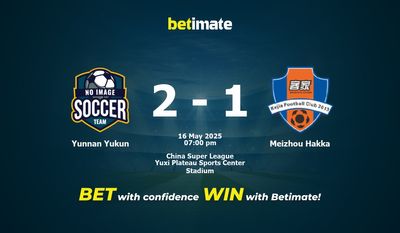 Dự đoán Vân Nam Yukun vs Meizhou Hakka, Tỷ lệ và Mẹo cá cược 16/05/2025