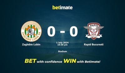 Soi kèo Zaglebie Lubin vs Rapid Bucuresti, tỷ lệ và tip cá cược 01/07/2024