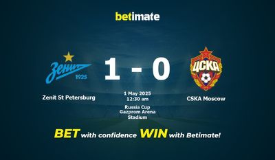 Dự đoán Zenit St Petersburg vs CSKA Moscow, Tỷ lệ cược & Mẹo cá cược 30/04/2025